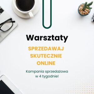 Dołącz do Warsztatów Sprzedawaj Skutecznie Online